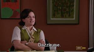 Woman asking to be dazzled.